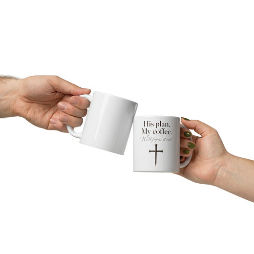 His Plan. My Coffee. We'll figure it out.