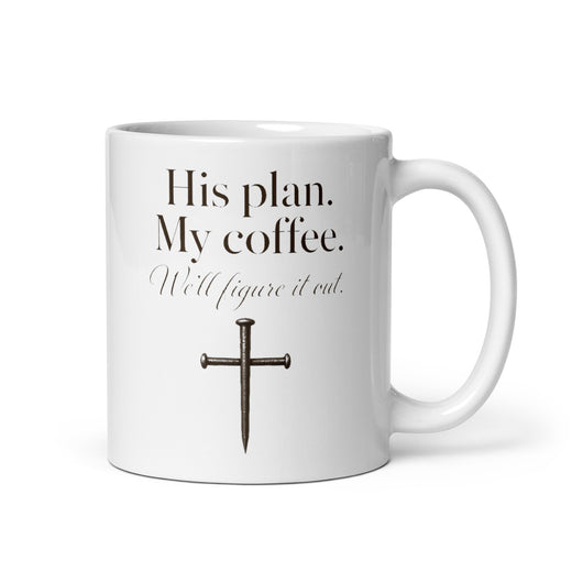 His Plan. My Coffee. We'll figure it out.